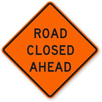 Road Closed Ahead Sign